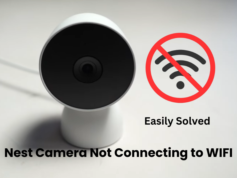 Nest Camera Not Connecting to WIFI