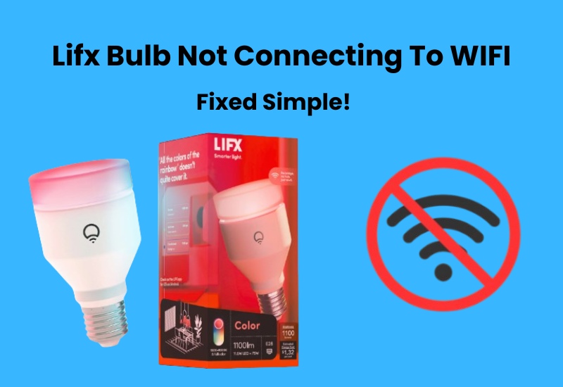 Lifx Bulb Not Connecting To WIFI – Troubleshooting Guide