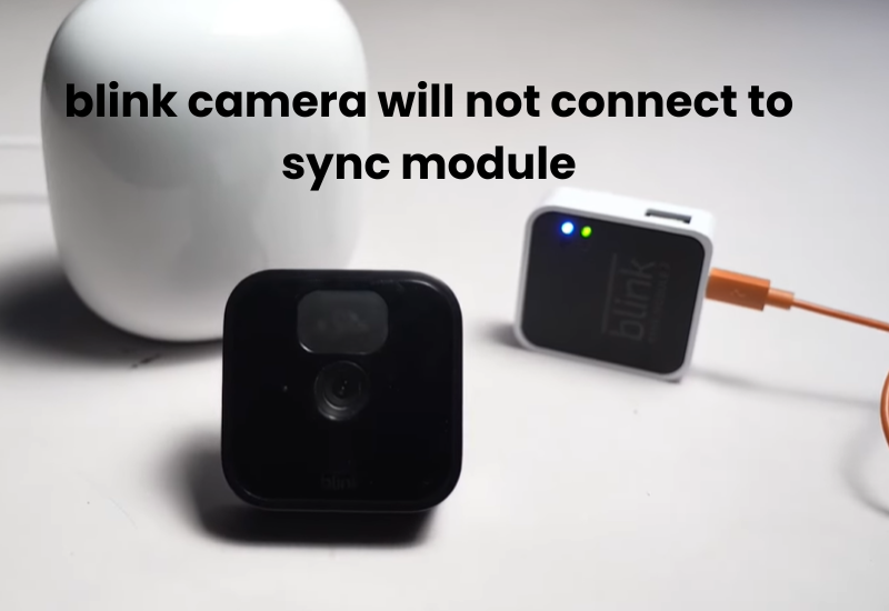 blink camera will not connect to sync module