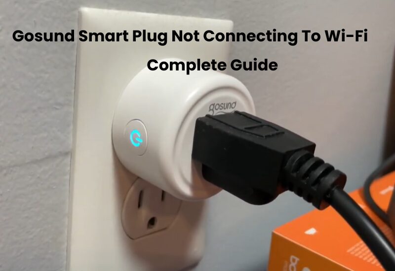 Gosund Smart Plug Not Connecting