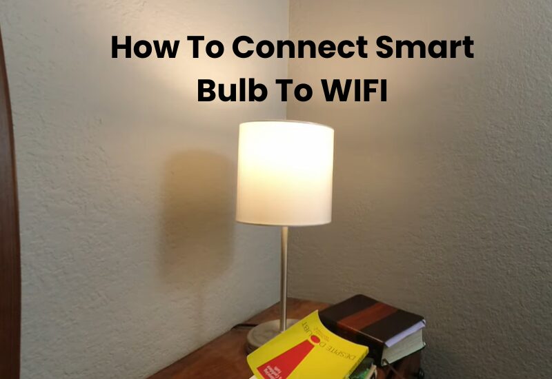 How To Connect Smart Bulb To WIFI