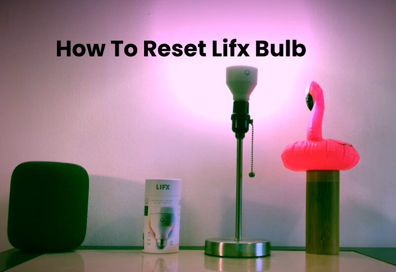 How To Reset Lifx Bulb